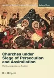 Churches under Siege of Persecution and Assimilation - Oropeza B. J.
