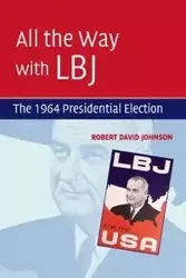 All the Way with LBJ - Johnson Robert David