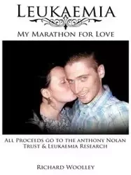 Leukaemia - My Marathon for Love - Richard Woolley