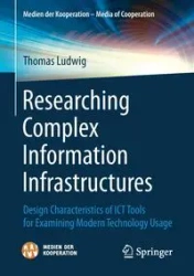 Researching Complex Information Infrastructures - Thomas Ludwig