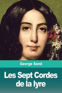 Les Sept Cordes de la lyre - George Sand