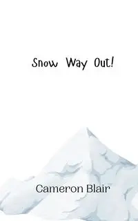 Snow Way Out! - Blair Cameron