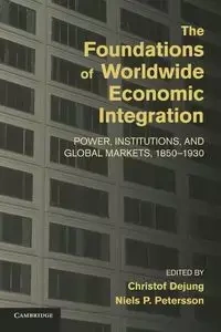 The Foundations of Worldwide Economic Integration