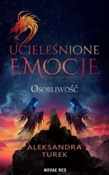 Ucieleśnione emocjeT.2 Osobliwość - Aleksandra Turek