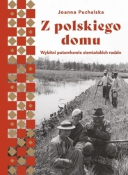 Z polskiego domu. Wybitni potomkowie ziemiańskich - Joanna Puchalska