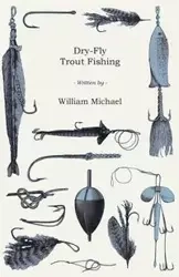 Dry-Fly Trout Fishing - Michael William W.