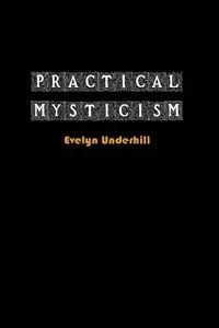 Practical Mysticism - Evelyn Underhill
