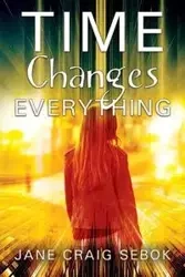 Time Changes Everything - Jane Craig Sebok