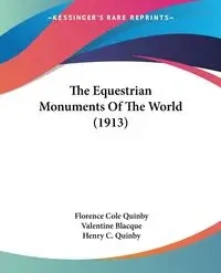 The Equestrian Monuments Of The World (1913) - Florence Cole Quinby