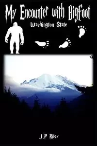 My Encounter With Bigfoot - Riley J.P.