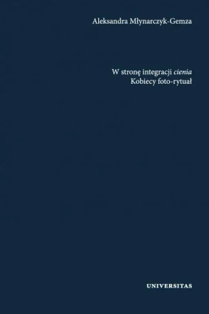 W stronę integracji cienia. Kobiecy foto-rytuał - Aleksandra Młynarczyk-Gemza