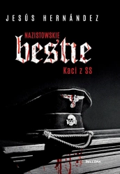 Kaci z SS. Nazistowskie bestie - Jesus Hernandez