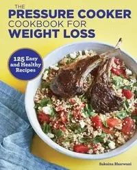 The Pressure Cooker Cookbook for Weight Loss - Bharwani Sukaina