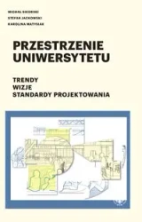 Przestrzenie uniwersytetu - Michał Sikorski, Stefan Jackowski, Karolina Matysiak