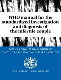 Who Manual for the Standardized Investigation and Diagnosis of the Infertile Couple - Patrick J. Rowe