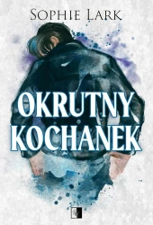 Okrutny kochanek - Sophie Lark
