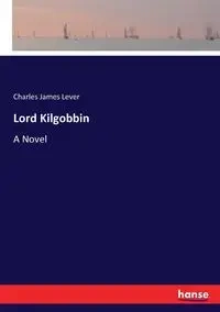 Lord Kilgobbin - Charles James Lever