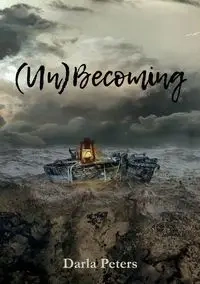 (Un)Becoming - Darla Peters