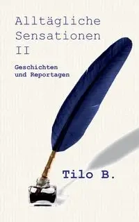 Alltägliche Sensationen II - Buschendorf Tilo