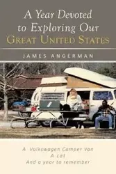 A Year Devoted to Exploring Our Great United States - James Angerman