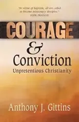 Courage and Conviction - Anthony Gittins J
