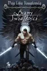 Bramy Światłości T.2 - Lidia Maja Kossakowska