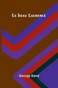 Le beau Laurence - George Sand