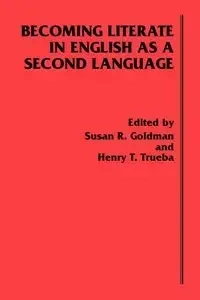 Becoming Literate in English as a Second Language - Susan R. Goldman