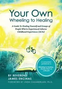 Your Own Wheeling to Healing - James Encinas