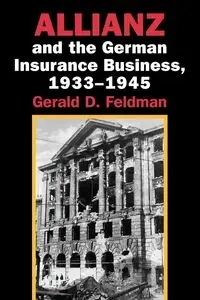Allianz and the German Insurance Business, 1933 1945 - Feldman Gerald D.