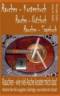 Raucher - Kostenbuch - Tagebuch - Notizbuch - Renate Sültz