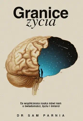 Granice życia. Co współczesna nauka mówi nam... - Sam Parnia