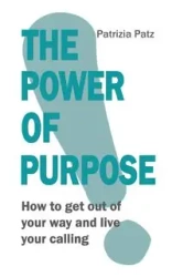 The Power Of Purpose - Patz Patrizia