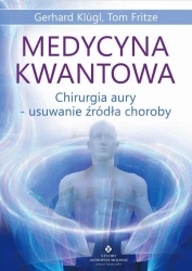 Medycyna kwantowa - Gerhard Klugl, Tom Fritze