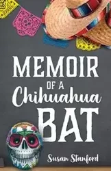 Memoir of a Chihuahua Bat - Stanford Susan