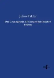 Das Grundgesetz alles neuro-psychischen Lebens - Julius Pikler