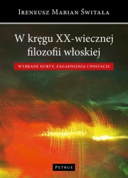W kręgu XX-wiecznej filozofii włoskiej - Ireneusz Marian Świtała