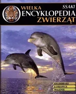 Wielka encyklopedia zwierząt. Tom 3. Ssaki - praca zbiorowa