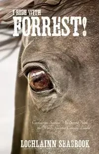 I Rode With Forrest! - Seabrook Lochlainn