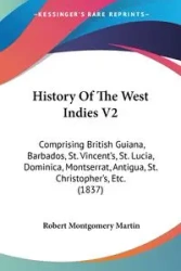 History Of The West Indies V2 - Martin Robert Montgomery