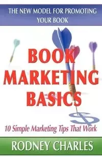 Book Marketing Basics - The New Model For Promoting Your Book - CHARLES RODNEY N