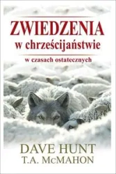 Zwiedzenia w chrześcijaństwie w czasach... - Dave Hunt, McMahon T.A.