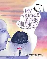 My Trickle-Down Childhood - Mary Davenport