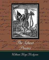The Ghost Pirates - William Hope Hope Hodgson Hodgson