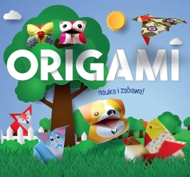 Origami. Nauka i zabawa. Zwierzątka z lasu - praca zbiorowa
