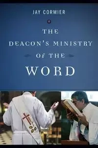 Deacon's Ministry of the Word - Jay Cormier