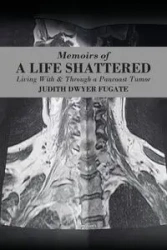 Memoirs of a Life Shattered - Judith Fugate Dwyer