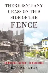 There Isn't Any Grass on This Side of the Fence - Roy Perkins D