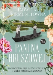Pani na Hruszowej. Dwadzieścia pięć lat wspomnień - Jadwiga Skirmunttówna