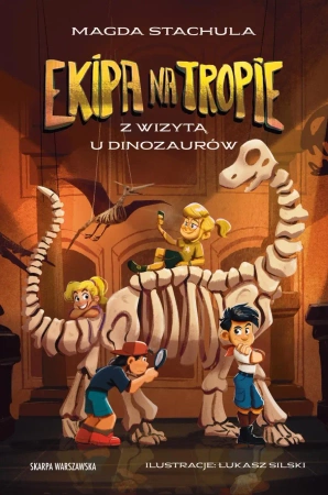 Ekipa na tropie. Z wizytą u dinozaurów - Magda Stachula